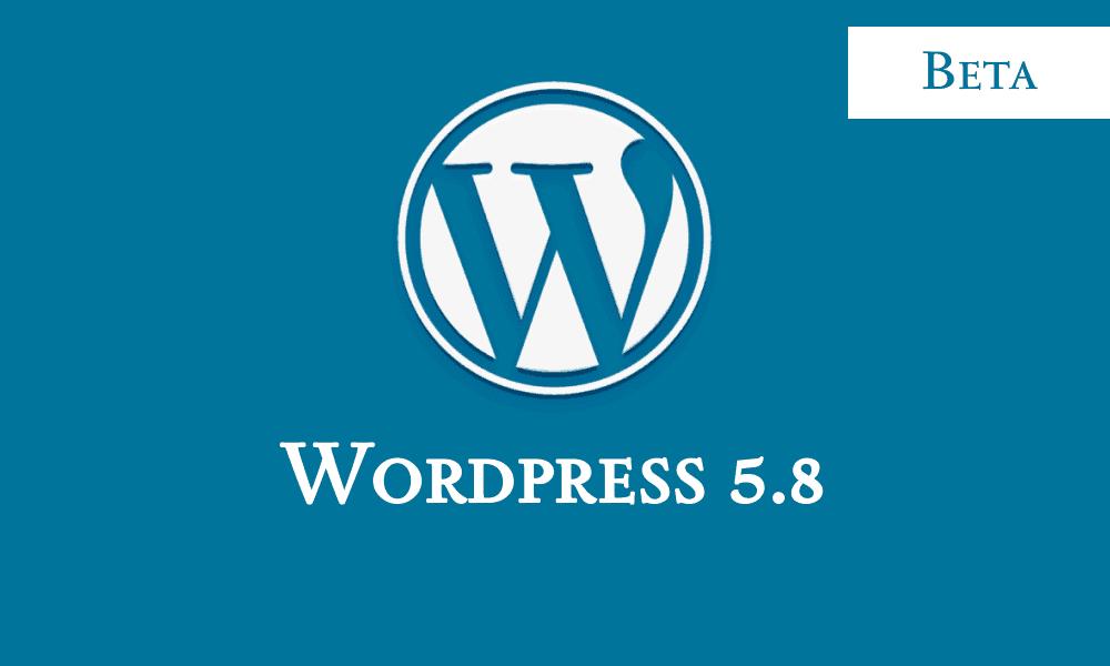 WordPress 5.8 Beta is out. Let’s Explore What’s New
